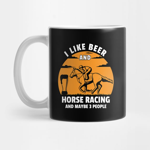 I like beer and horse racing and maybe 3 people by Teeflex